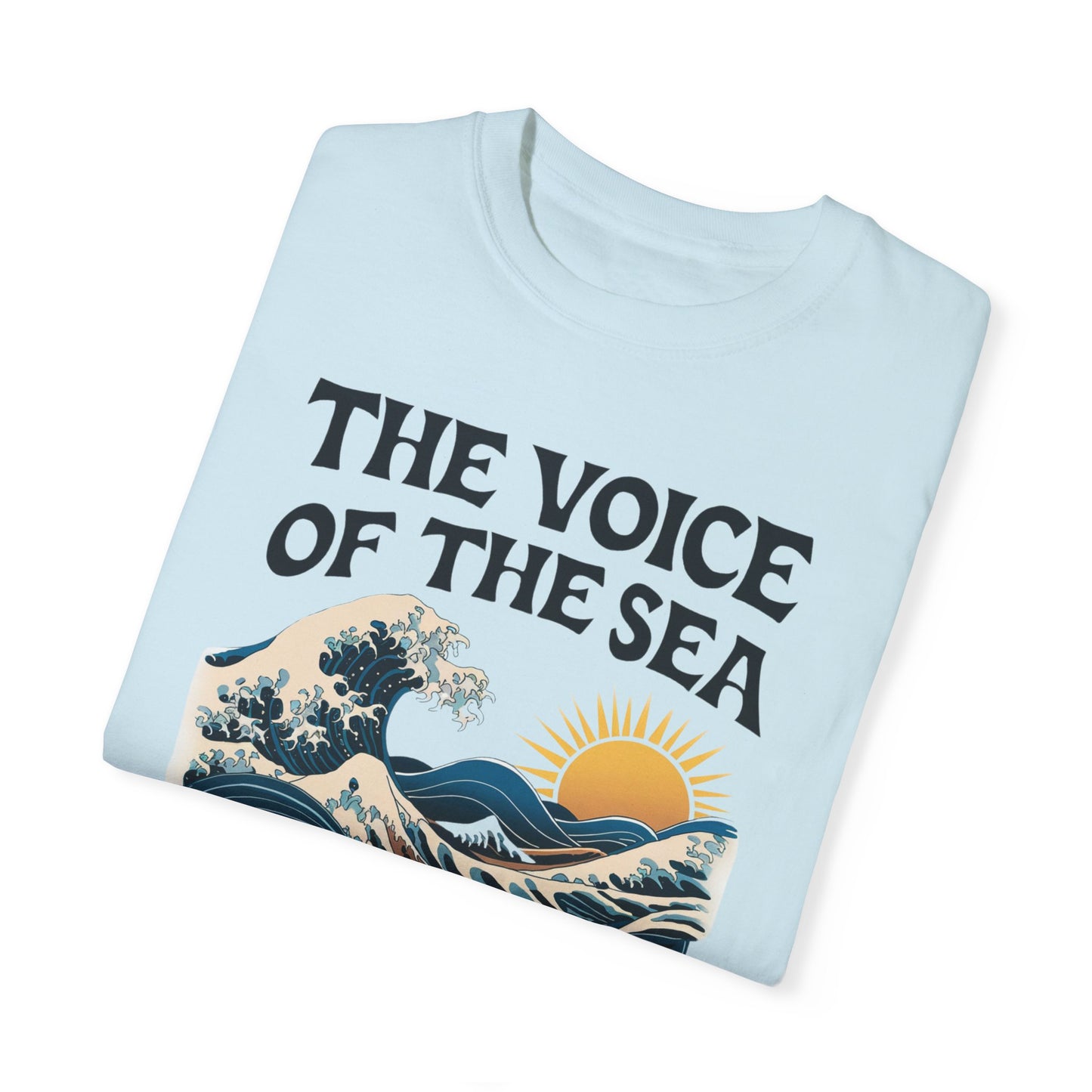 THE VOICE OF THE SEA SPEAKS TO THE SOUL GARMENT-DYED TEE