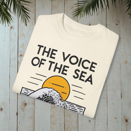 THE VOICE OF THE SEA SPEAKS TO THE SOUL GARMENT-DYED TEE