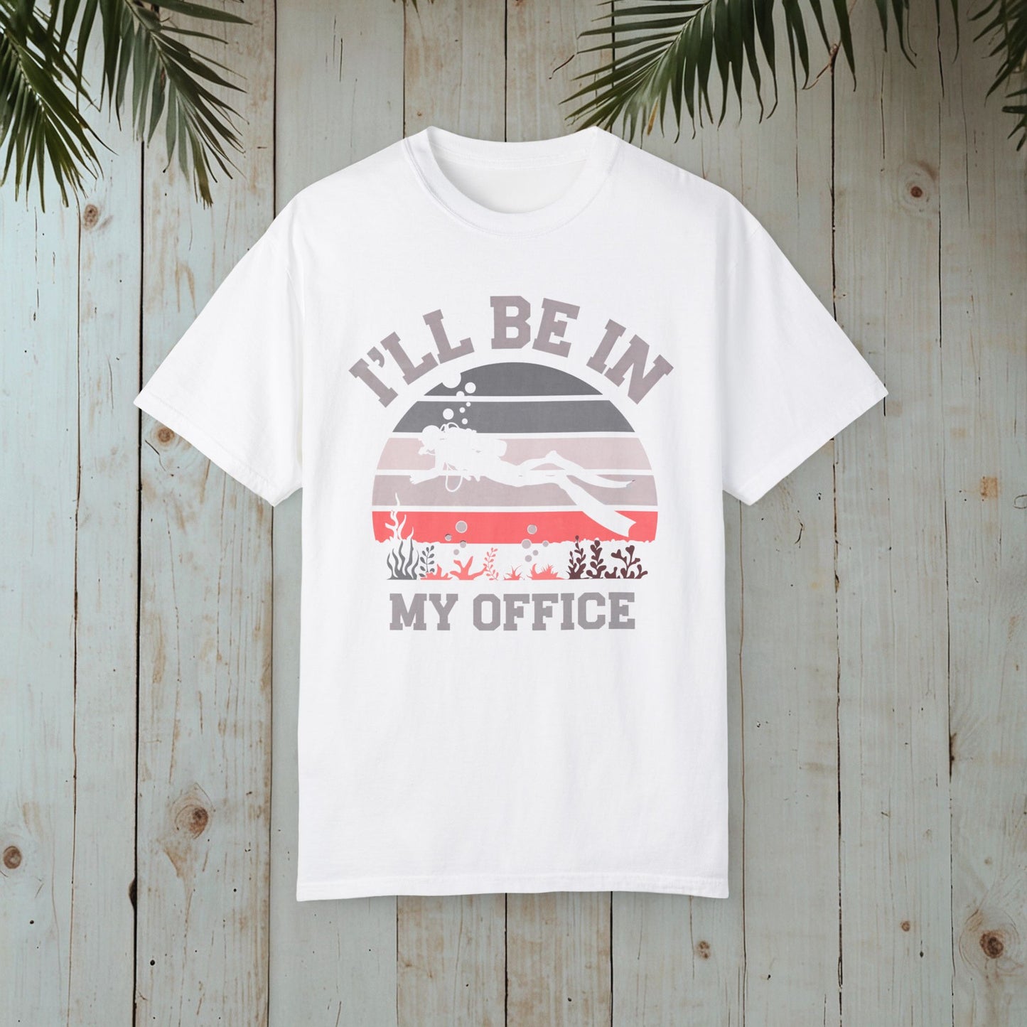 I’LL BE IN MY OFFICE RETRO DIVING GARMENT-DYED TEE