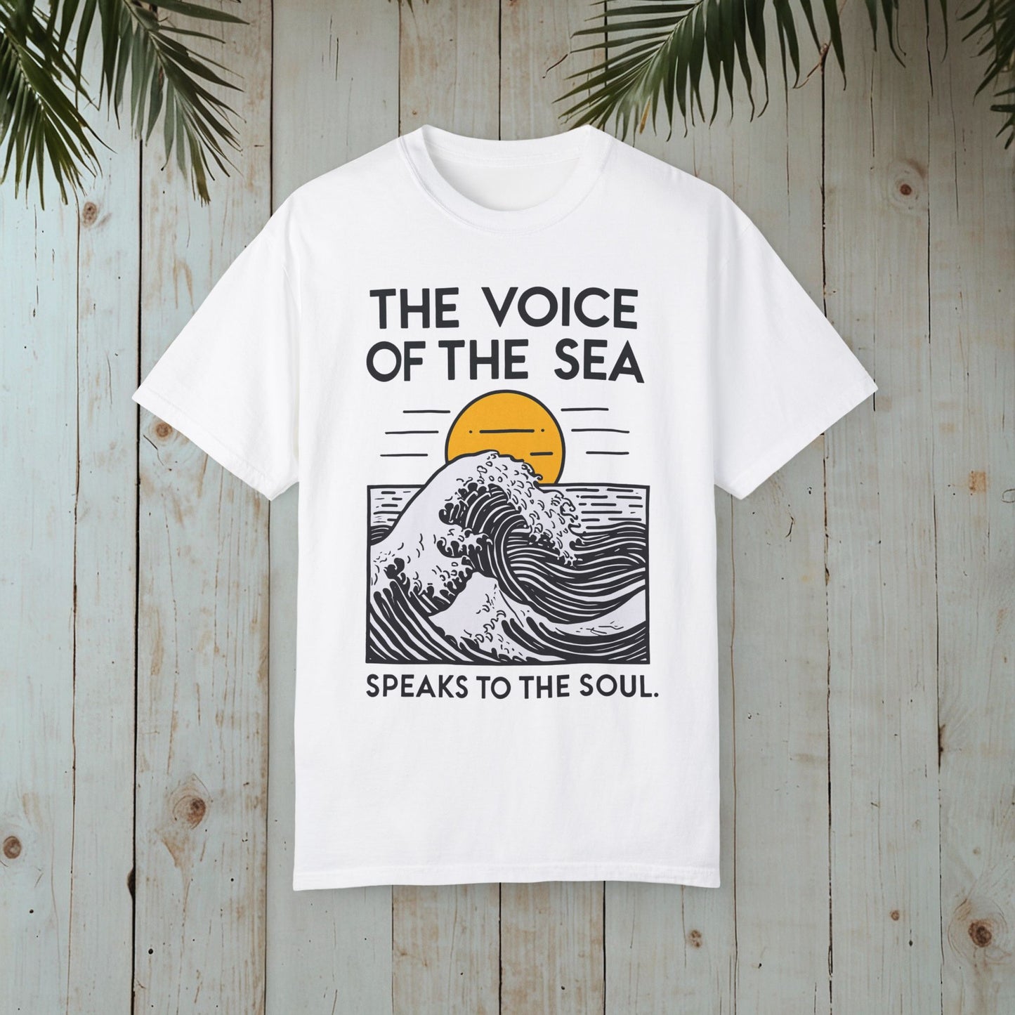 THE VOICE OF THE SEA SPEAKS TO THE SOUL GARMENT-DYED TEE